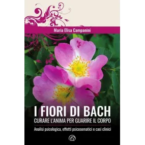 I FIORI DI BACH, CURARE L'ANIMA PER GUARIRE IL CORPO